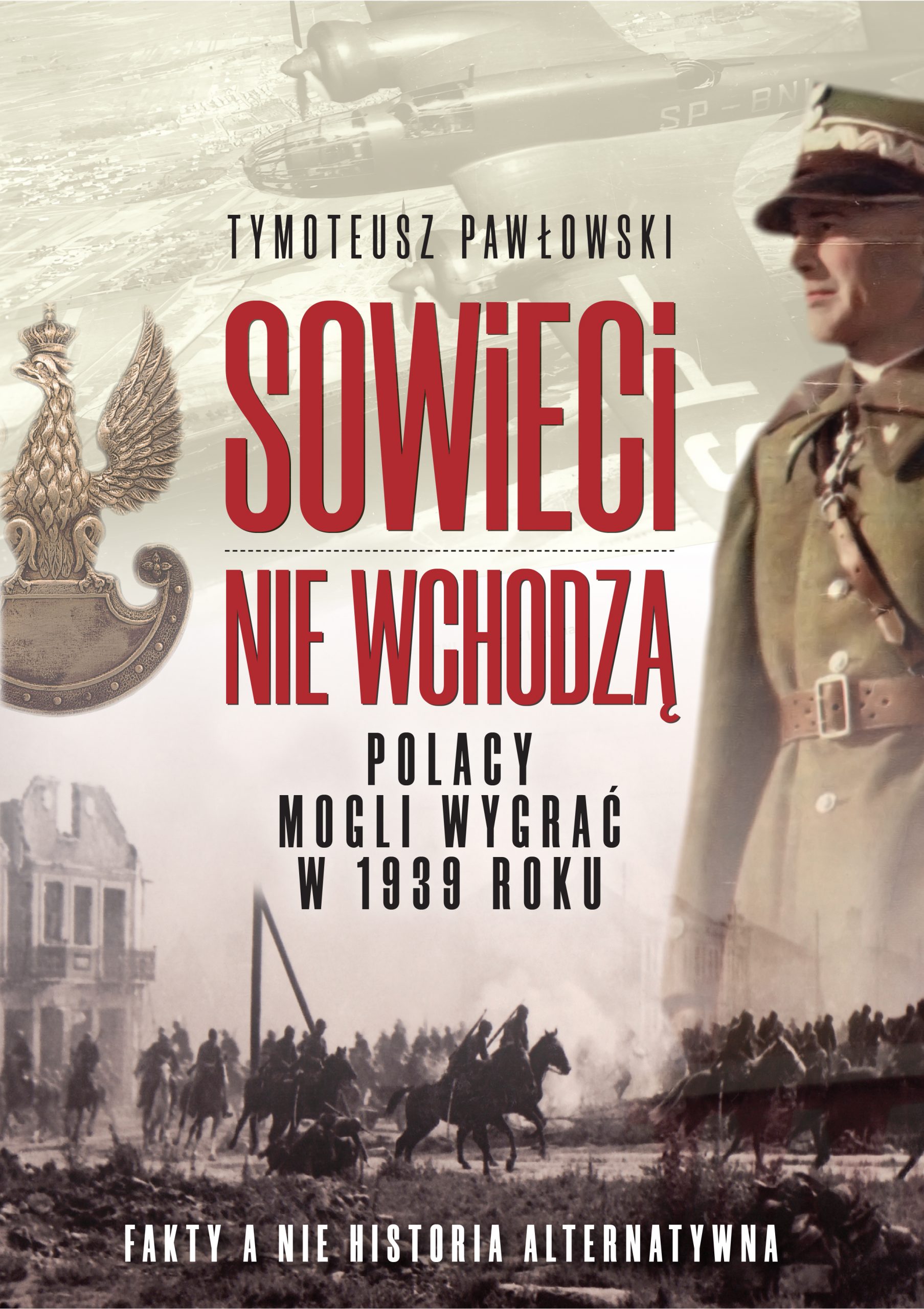 „Sowieci nie wchodzą…” T. Pawłowskiego, czyli jak tworzy się historię alternatywną udając, że się tego nie robi